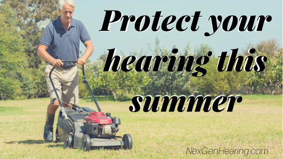 Middle aged man mowing a lawn with a caption "Protect your hearing this summer"
